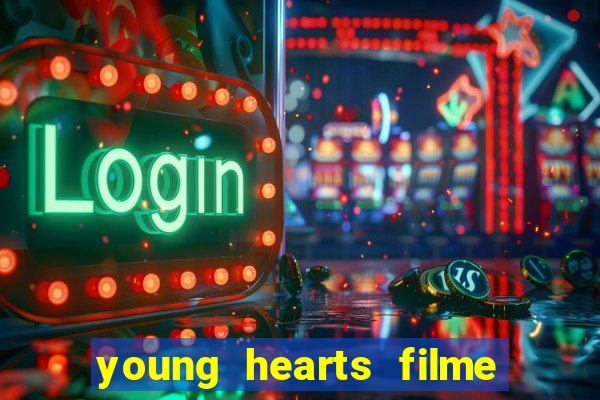 young hearts filme completo dublado